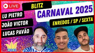 BLITZ CARNAVAL 2025  Enredos SP  Sexta   Com Lu Pietro João Victor e Lucas Pavão [upl. by Carolin]