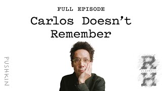 Carlos Doesn’t Remember  Revisionist History  Malcolm Gladwell [upl. by Namar]