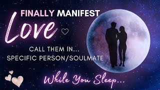 Manifest Love FAST 💞 While You Sleep 💤 8 Hour Specific PersonSoulmate Meditation [upl. by Zamora724]