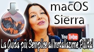 Installazione Pulita di macOS Sierra da Chiavetta USB e senza App LA GUIDA PIU SEMPLICE [upl. by Eanwahs]