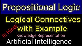 Logical Connectives in Propositional Logic  PL  Knowledge Representation  AI [upl. by Valentino774]