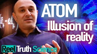 Atom The Illusion Of Reality Jim AlKhalili  Science Documentary  Reel Truth Science [upl. by Anjanette]