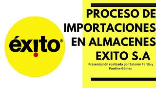 Proceso de importación Almacenes Éxito S A [upl. by Sela]