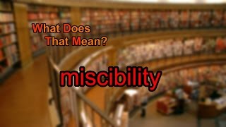 What does miscibility mean [upl. by Aicelet]