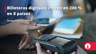 Billeteras digitales crecen en 200  en 8 países de la región [upl. by Irallih]