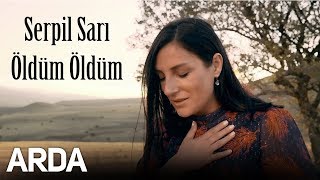 Serpil Sarı  Öldüm Öldüm  2019 Arda Müzik [upl. by Hemminger]