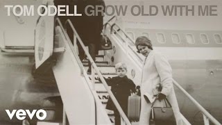 Tom Odell  Grow Old with Me Official Audio [upl. by Geithner]