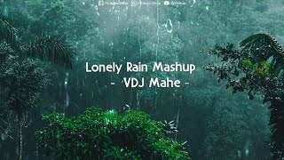 Lonely Rain Mashup 3 – Monsoon Love Mashup – VDJ Mahe – Bollywood Song HD [upl. by Naasar]