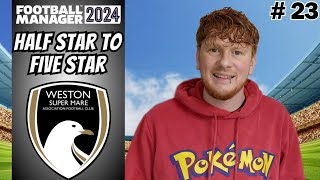 Half Star to Five Star Football Manager 2024  Episode 23 WESTON  The Playoffs [upl. by Jilly]