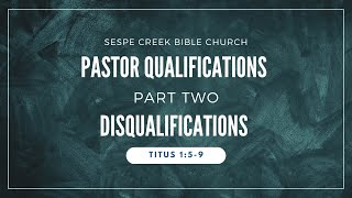 Pastor Qualifications Part Two Disqualifications Titus 159 [upl. by Maximo]