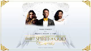 Frank Edwards  Sweet Spirit Of God feat Nicole C Mullen and Chee prod Frank Edwards [upl. by Nakeber]