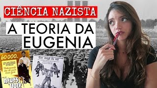 A TEORIA DA EUGENIA  Ciência Nazista 1 Débora Aladim [upl. by Giacopo]