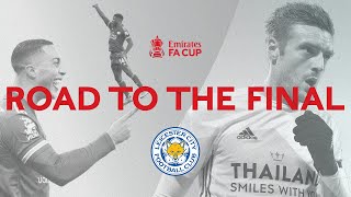 Leicester Citys Road To The Final  All Goals And Highlights  Emirates FA Cup 202021 [upl. by Cristobal]