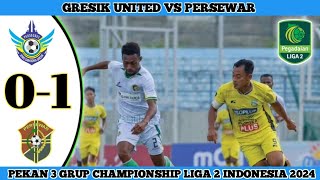 Gresik United vs Persewar 01  Pekan 3 Grup Championship Liga 2 Indonesia 2024 [upl. by Nemra]