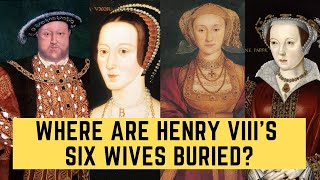 Where Are Henry VIIIs Six Wives Buried [upl. by Bainbridge]