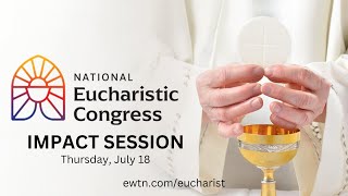 LIVE 2024 National Eucharistic Congress  Impact Session  July 18 2024 [upl. by Clarita973]