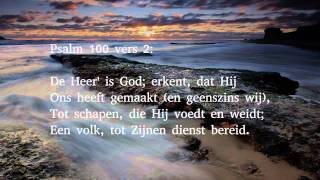 Psalm 100 vers 1 2 3 en 4  Juich aarde juich alom den Heer [upl. by Edison]