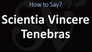 How to Pronounce Scientia Vincere Tenebras CORRECTLY [upl. by Nnylyar582]