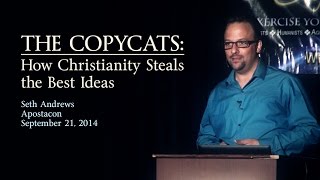 Seth Andrews  The Copycats How Christianity Steals The Best Ideas [upl. by Whittemore343]