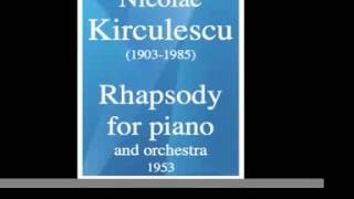 Nicolae Kirculescu 19031985  Rhapsody for piano and orchestra 1953 [upl. by Crissie]