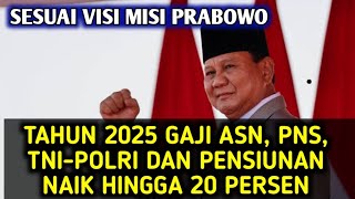 TAHUN 2025 GAJI ASN PNS TNIPOLRI DAN PENSIUNAN NAIK HINGGA 20 PERSEN [upl. by Leinahtam]