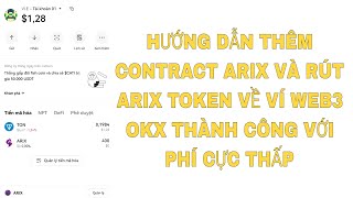 HƯỚNG DẪN THÊM CONTRACT ARIX VÀ RÚT ARIX TOKEN VỀ VÍ WEB3 OKX THÀNH CÔNG 100  VỚI PHÍ CỰC THẤP [upl. by Retsevlys]