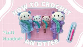 How to Crochet an Otter  Left Handed  Slow Amigurumi Otter Tutorial for Beginners [upl. by Opalina36]