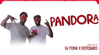 Pandora  Dj Fonx ft Dotorado Pro [upl. by Annaeoj]