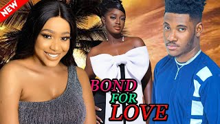 BOND FOR LOVE FULL MOVIE  WATCH CHIDI DIKELUCHY DONALDSUCHE MONTANA ON THIS EXCLUSIVE MOVIE [upl. by Acinorev]