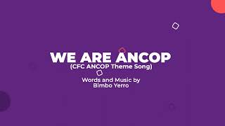 WE ARE ANCOP CFC ANCOP Theme Song [upl. by Eimmot]