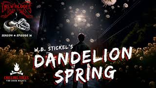 quotDandelion Springquot 💀 S4E16 Drew Blood’s Dark Tales Scary Stories Creepypasta Podcast [upl. by Eanal]