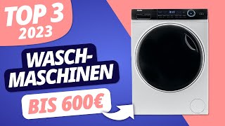 Die BESTE WASCHMASCHINE unter 600€ 2023  TOP 3 Modelle im VERGLEICH [upl. by Tolmach]