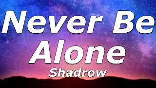 Shadrow  Never Be Alone Lyrics  quotThis night will keep repeating over and overquot [upl. by Nnylyoj256]