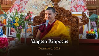 Yangten Rinpoche Teachings on Attachment amp Self Grasping  2 Dec 2023 [upl. by Wilie]