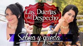 LAS DUEÑAS DEL DESPECHO  SOBRA Y QUEDA VIDEO OFICIAL [upl. by Perrin]