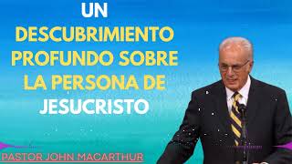 John MacArthur 2024  Un descubrimiento Profundo sobre La persona de Jesucristo [upl. by Cul]