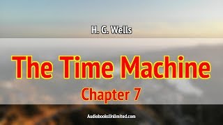 The Time Machine Audiobook Chapter 7 [upl. by Newmark]