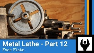 Metal Lathe  Part 12 Faceplate [upl. by Aniraz]