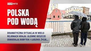 Polska pod wodą Żywioł odbiera dobytek i ludzkie życie  RAPORT [upl. by Wareing330]