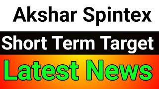 Akshar Spintex share news  akshar spintex share price  akshar spintex latest news [upl. by Tlaw]