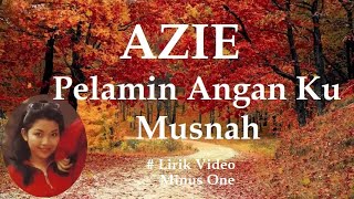 Azie Pelamin Angan Ku Musnah minus1 [upl. by Ecad249]