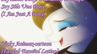 MLP FIM  Soy Sólo Una Pony I am just a pony Fandub Español Latino [upl. by Ellehsem507]