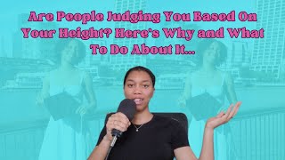 Are People Judging You Based On Your Height Heres Why and What To Do About It [upl. by Tsyhtema]