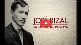 JOSÉ RIZAL Sa Landas ng Paglaya [upl. by Sllew700]