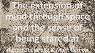 The Extension of Mind Through Space and the Sense of Being Stared At With Rupert Sheldrake [upl. by Burgener]