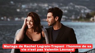 Mariage de Rachel LegrainTrapani lhomme de sa vie nest pas Valentin Léonard [upl. by Rainer]