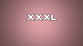 XXXL Meaning [upl. by Reggis]