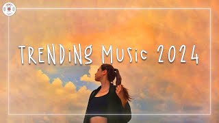 Trending music 2024 🍩 Tiktok trending songs  Best songs 2024 playlist [upl. by Eeliah]