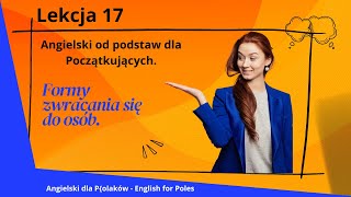 Angielski od Podstaw dla Początkujących Formy zwracania się do osób powtórzenie Lekcja 17 [upl. by Peih]