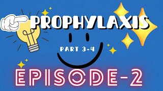 Prophylaxis part 3 4 Ep 2 [upl. by Willard]